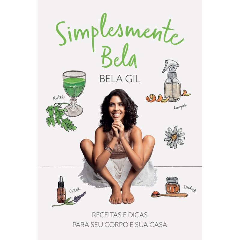 SIMPLESMENTE BELA: RECEITAS E DICAS PARA SEU CORPO E SUA CASA