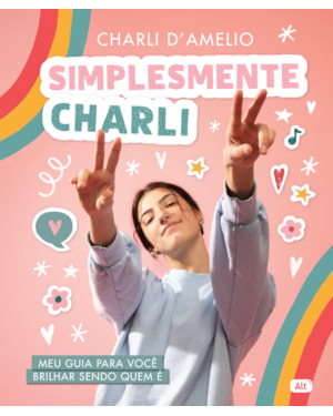 SIMPLESMENTE CHARLI: MEU GUIA PARA VOCÊ BRILHAR SENDO QUEM É