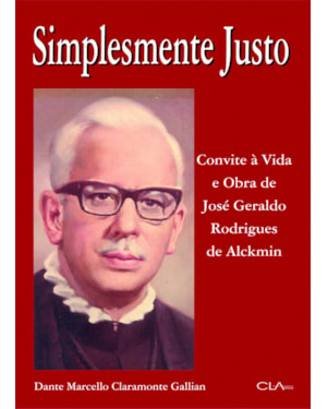 SIMPLESMENTE JUSTO: CONVITE À VIDA E OBRA DE JOSÉ GERALDO RODRIGUES DE ALCKIMIN