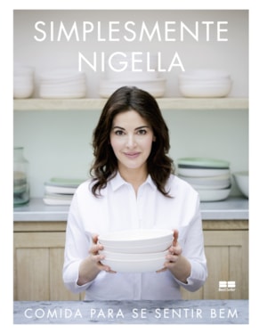 SIMPLESMENTE NIGELLA: COMIDA PARA SE SENTIR BEM: COMIDA PARA SE SENTIR BEM