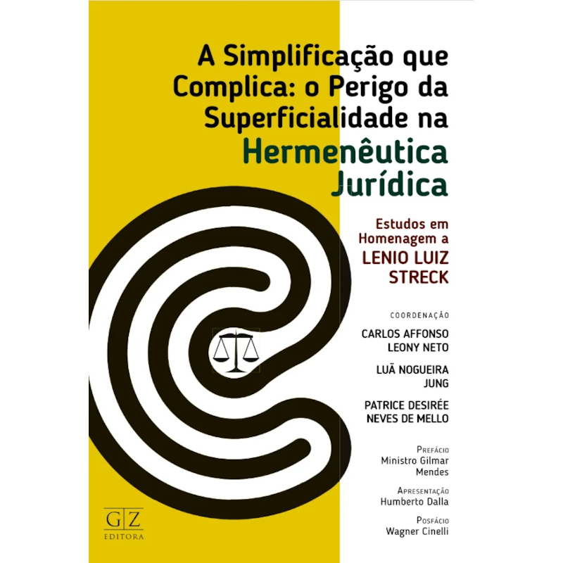 SIMPLIFICAÇÃO QUE COMPLICA: O PERIGO DA SUPERFICIALIDADE NA HERMENÊUTICA JURÍDICA