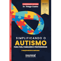 Simplificando o autismo: Para pais, familiares e profissionais