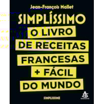 SIMPLÍSSIMO: O LIVRO DE RECEITAS FRANCESAS + FÁCIL DO MUNDO