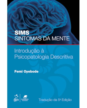 SIMS SINTOMAS DA MENTE - INTRODUÇÃO À PSICOPATOLOGIA DESCRITIVA: INTRODUÇÃO A PSICOPATOLOGIA DESCRITIVA