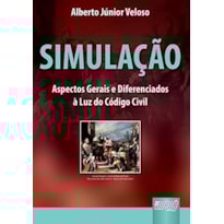 SIMULAÇÃO - ASPECTOS GERAIS E DIFERENCIADOS À LUZ DO CÓDIGO CIVIL