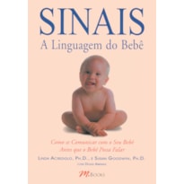 SINAIS - A LINGUAGEM DO BEBÊ: COMO SE COMUNICAR COM SEU BEBÊ ANTES QUE ELE POSSA FALAR