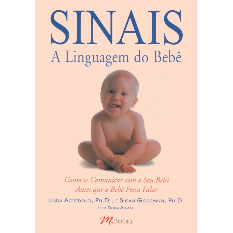 Sinais - a linguagem do bebê: como se comunicar com seu bebê antes que ele possa falar