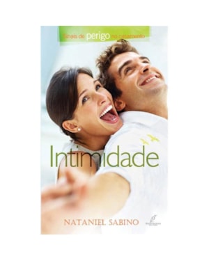 SINAIS DE PERIGO NO CASAMENTO - INTIMIDADE - 1ª