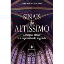 SINAIS DO ALTÍSSIMO: LITURGIA, RITUAL E A EXPRESSÃO DO SAGRADO