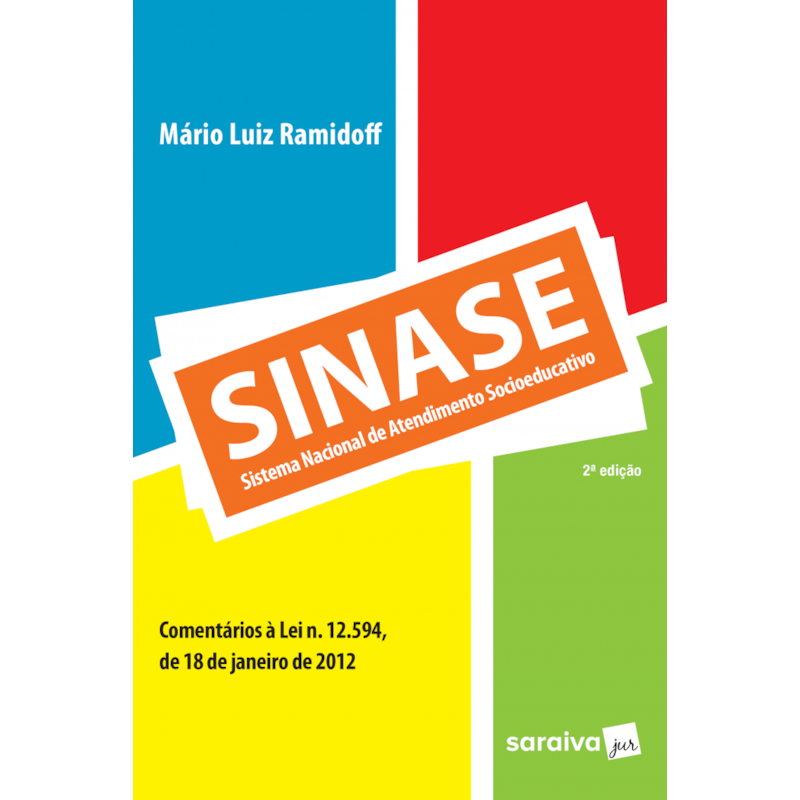 SINASE: SISTEMA NACIONAL DE ATENDIMENTO SOCIOEDUCATIVO - 2ª EDIÇÃO 2016