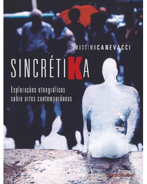 SINCRÉTIKA : EXPLORAÇÕES ETNOGRÁFICAS SOBRE ARTE CONTEMPORÂNEA