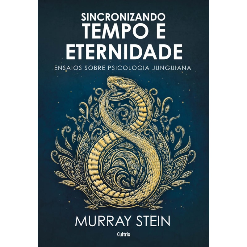 Sincronizando tempo e eternidade: ensaios sobre psicologia junguiana