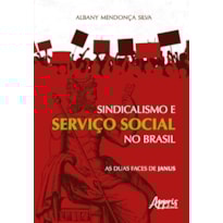 SINDICALISMO E SERVIÇO SOCIAL NO BRASIL: AS DUAS FACES DE JANUS