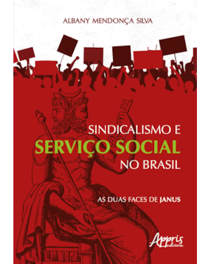 SINDICALISMO E SERVIÇO SOCIAL NO BRASIL: AS DUAS FACES DE JANUS