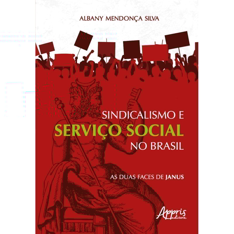 SINDICALISMO E SERVIÇO SOCIAL NO BRASIL: AS DUAS FACES DE JANUS