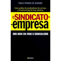 SINDICATO EMPRESA, O - UMA NOVA VIA PARA O SINDICALISMO