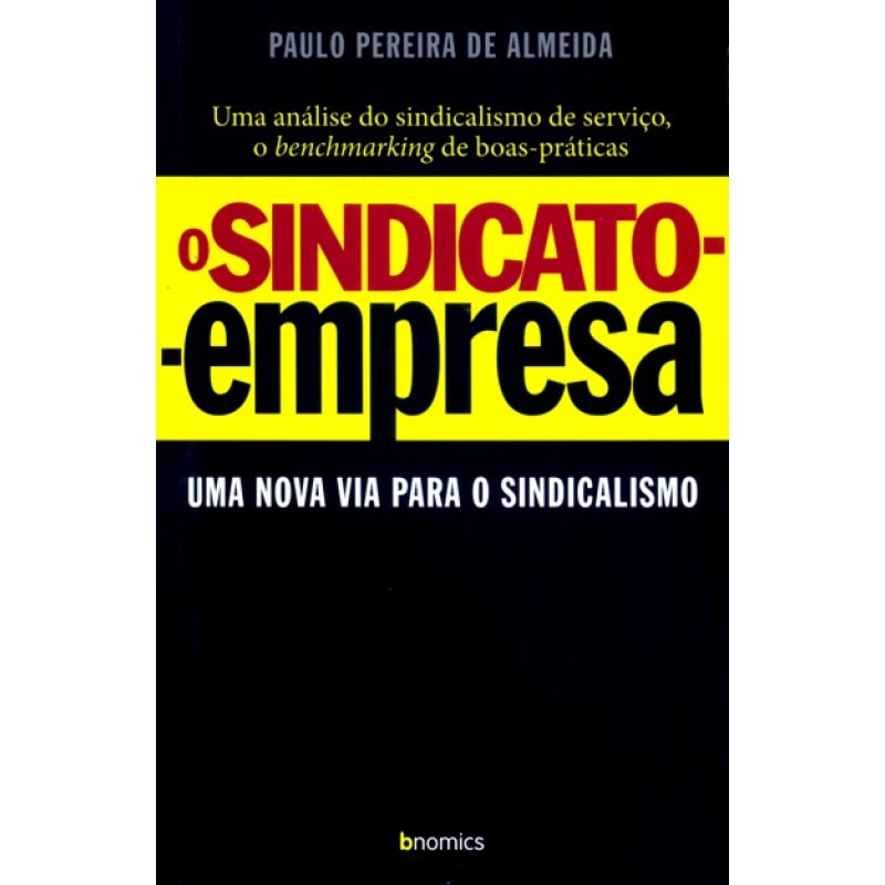 SINDICATO EMPRESA, O - UMA NOVA VIA PARA O SINDICALISMO