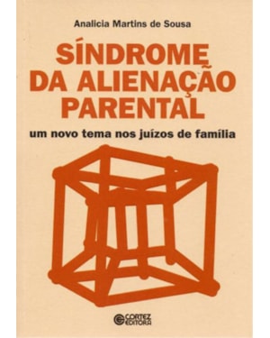 SÍNDROME DA ALIENAÇÃO PARENTAL: UM NOVO TEMA NOS JUÍZOS DE FAMÍLIA