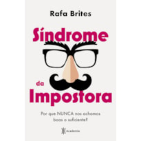 SÍNDROME DA IMPOSTORA: POR QUE NUNCA NOS ACHAMOS BOAS O SUFICIENTE?