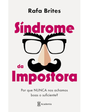 SÍNDROME DA IMPOSTORA: POR QUE NUNCA NOS ACHAMOS BOAS O SUFICIENTE?