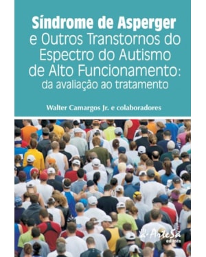 Síndrome de Asperger e outros transtornos do espectro do autismo de alto funcionamento: da avaliação ao tratamento
