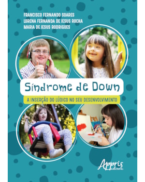 SÍNDROME DE DOWN: A INSERÇÃO DO LÚDICO NO SEU DESENVOLVIMENTO
