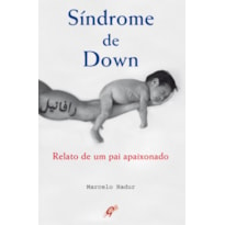 SÍNDROME DE DOWN: RELATO DE UM PAI APAIXONADO