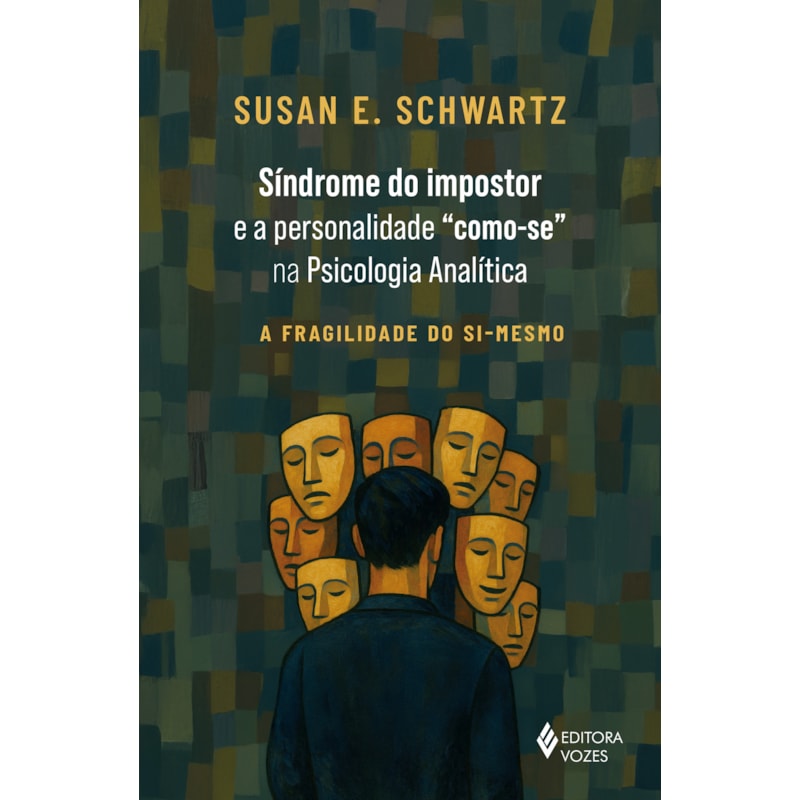 SÍNDROME DO IMPOSTOR E A PERSONALIDADE "COMO-SE" NA PSICOLOGIA ANALÍTICA: A FRAGILIDADE DO SI-MESMO