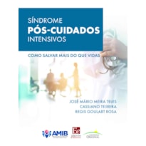 SÍNDROME PÓS CUIDADOS INTENSIVOS - COMO SALVAR MAIS DO QUE VIDAS