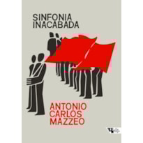SINFONIA INACABADA - A POLÍTICA DOS COMUNISTAS NO BRASIL