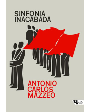 SINFONIA INACABADA - A POLÍTICA DOS COMUNISTAS NO BRASIL