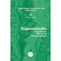 SINGULARIDADES: EXPERIÊNCIAS CLÍNICAS DE PSICOTERAPEUTAS