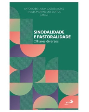 SINODALIDADE E PASTORALIDADE - OLHARES DIVERSOS
