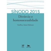 SÍNODO 2015: DIVÓRCIO E HOMOSSEXUALIDADE