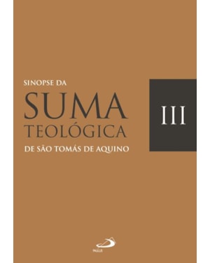 Sinopse da suma teológica - Vol. III