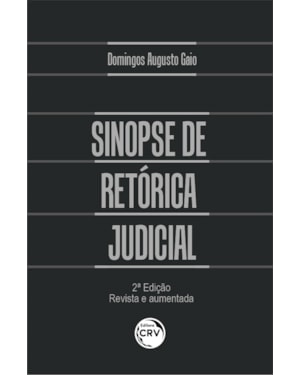 SINOPSE DE RETÓRICA JUDICIAL 2ª EDIÇÃO REVISTA E AUMENTADA