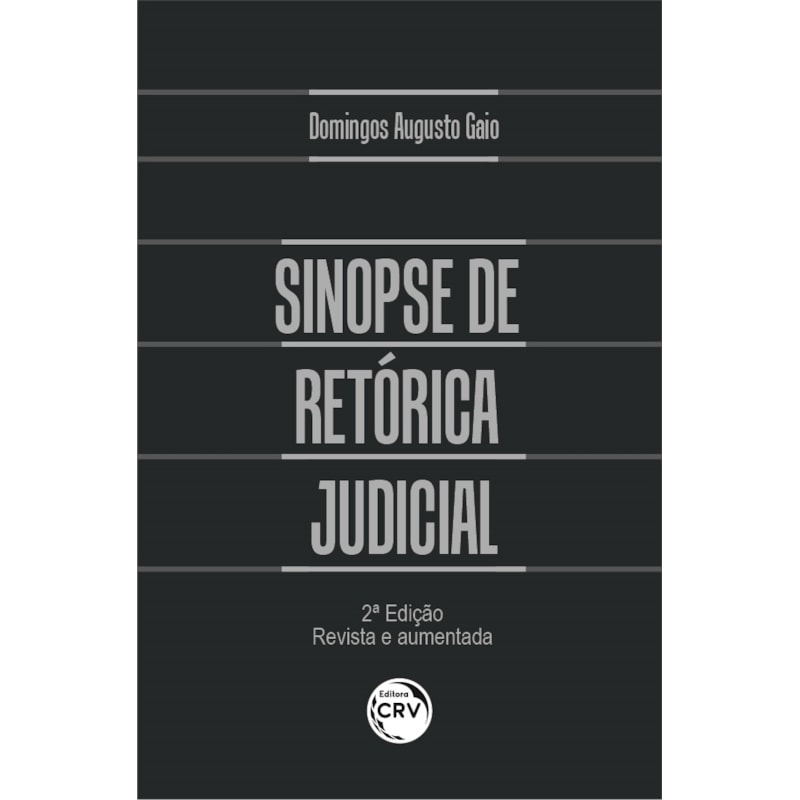 SINOPSE DE RETÓRICA JUDICIAL 2ª EDIÇÃO REVISTA E AUMENTADA