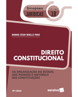 SINOPSES - DIREITO CONSTITUCIONAL - DA ORGANIZAÇÃO DO ESTADO - VOL. 18 - 19ª EDIÇÃO 2020