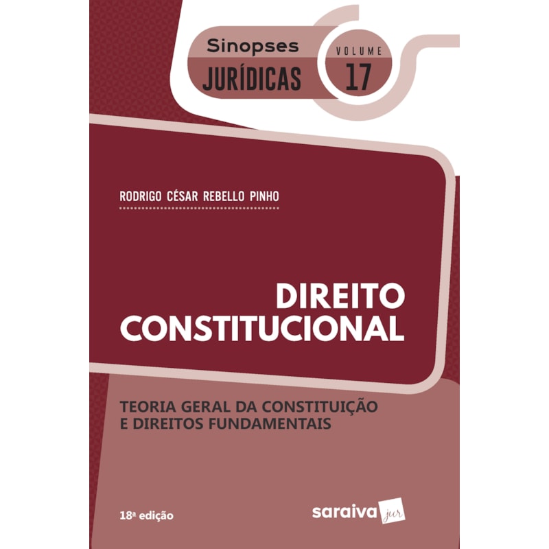 SINOPSES - DIREITO CONSTITUCIONAL - TEORIA GERAL DA CONSTITUIÇÃO - VOLUME 17 - 18ª EDIÇÃO 2020