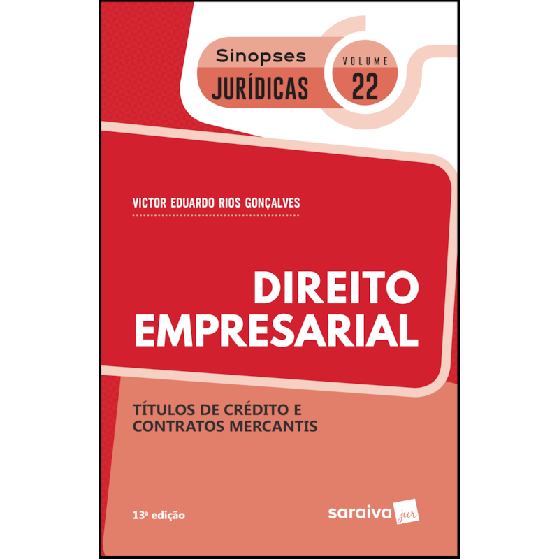 SINOPSES JURÍDICAS: DIREITO EMPRESARIAL - 13ª EDIÇÃO DE 2019: TÍTULOS DE CRÉDITO E CONTRATOS MERCANTIS