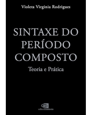 SINTAXE DO PERÍODO COMPOSTO: TEORIA E PRÁTICA