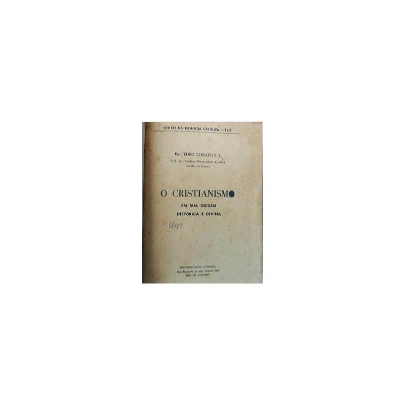 SÍNTESE DA TEOLOGIA CATÓLICA (VOLUME 2: O CRISTIANISMO EM SUA ORIGEM HISTÓRICA E DIVINA)
