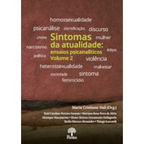 SINTOMAS DA ATUALIDADE: ENSAIOS PSICANALÍTICOS - VOLUME 2