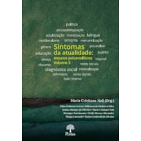 SINTOMAS DA ATUALIDADE: ENSAIOS PSICANALÍTICOS - VOLUME 3