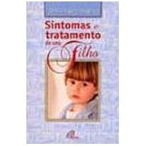 SINTOMAS E TRATAMENTO DE SEU FILHO