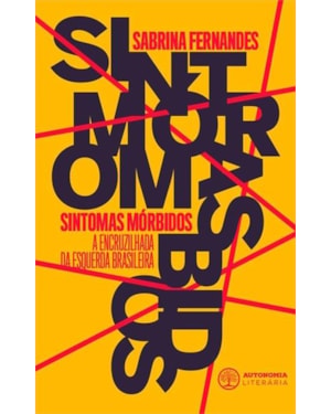 SINTOMAS MÓRBIDOS - A ENCRUZILHADA DA ESQUERDA BRAS
