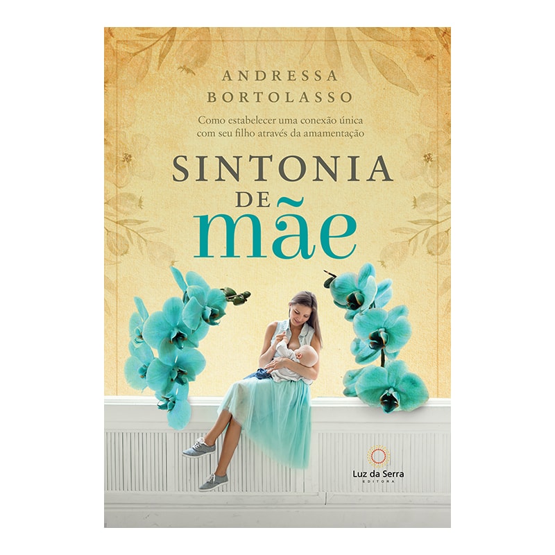 SINTONIA DE MÃE: COMO ESTABELECER UMA CONEXÃO ÚNICA COM SEU FILHO ATRAVÉS DA AMAMENTAÇÃO
