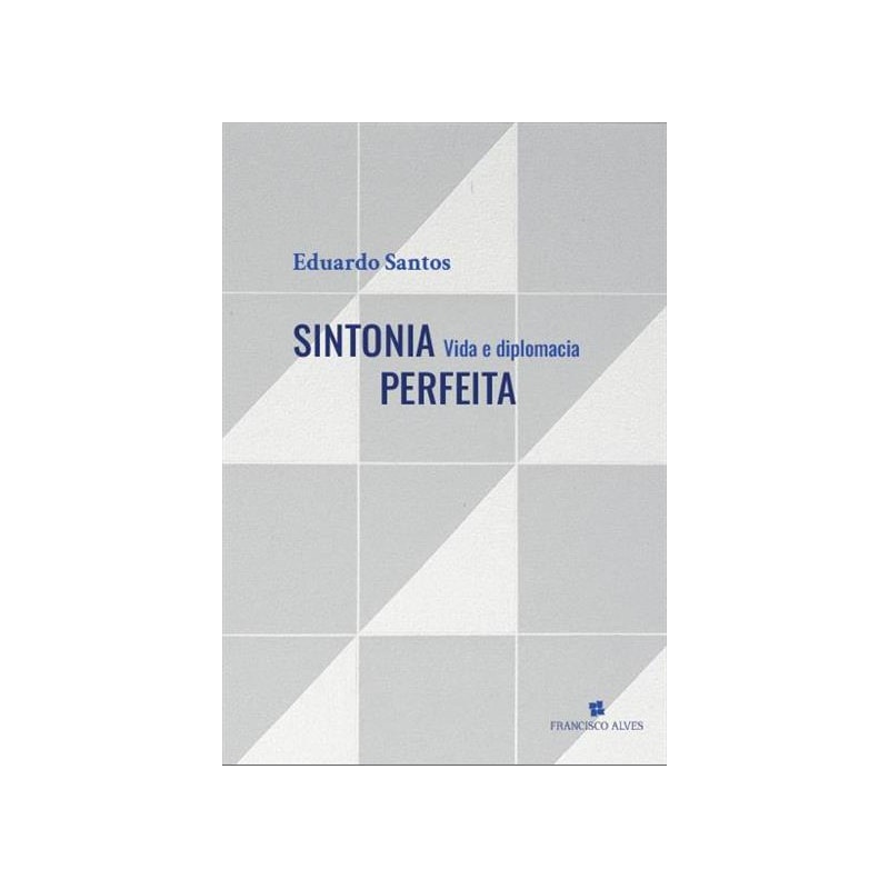 SINTONIA PERFEITA: VIDA E DIPLOMACIA