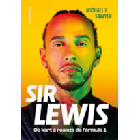 SIR LEWIS HAMILTON: DO KART À REALEZA DA FÓRMULA 1 (EDIÇÃO BRASILEIRA)