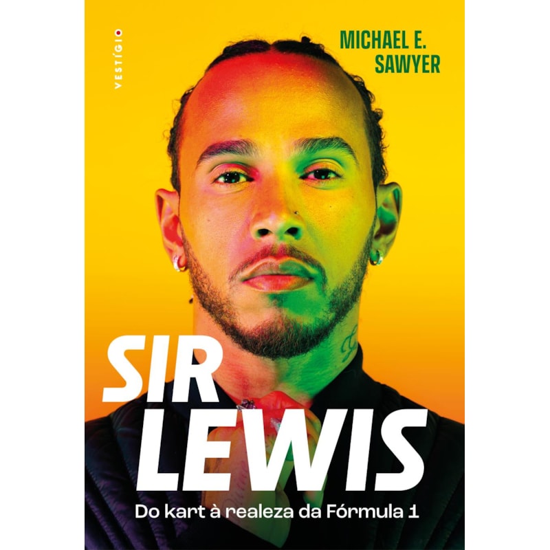 SIR LEWIS HAMILTON: DO KART À REALEZA DA FÓRMULA 1 (EDIÇÃO BRASILEIRA)